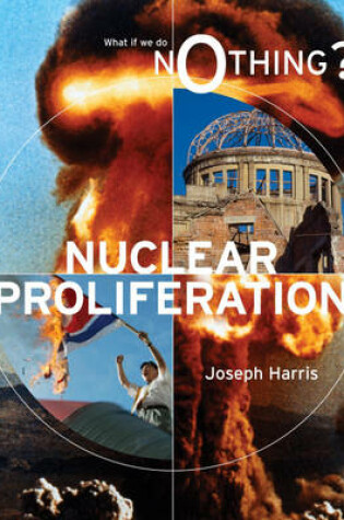Cover of What If We Do Nothing?: Nuclear Proliferation