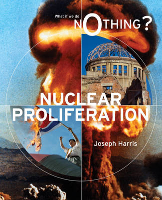 Cover of What If We Do Nothing?: Nuclear Proliferation