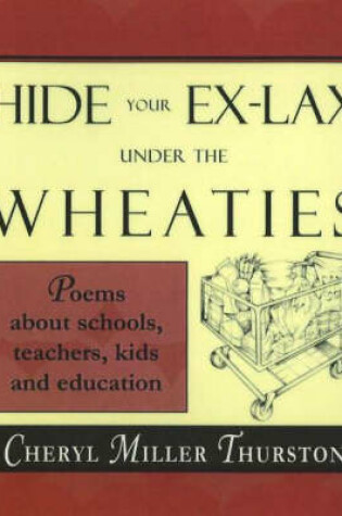 Cover of Hide Your Ex-Lax Under the Wheaties