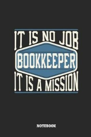 Cover of Bookkeeper Notebook - It Is No Job, It Is a Mission