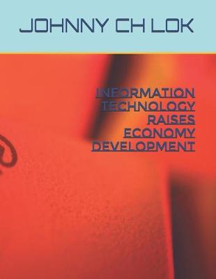 Cover of Information Technology Raises Economy Development