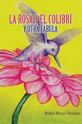 Cover of La Rosa Y El Colibri Y Otra Fabula