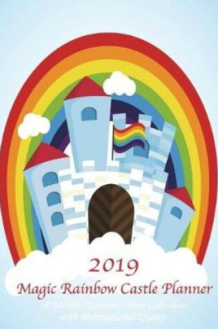 Cover of 2019 Magic Rainbow Castle 18 Month Academic Year Calendar