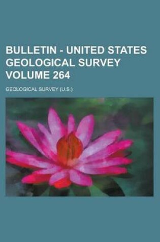 Cover of Bulletin - United States Geological Survey Volume 264