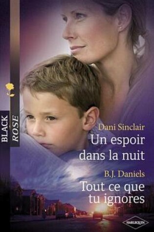 Cover of Un Espoir Dans La Nuit - Tout Ce Que Tu Ignores (Harlequin Black Rose)