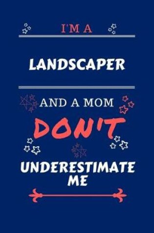 Cover of I'm A Landscaper And A Mom Don't Underestimate Me