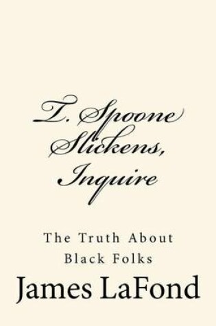 Cover of T. Spoone Slickens, Inquire