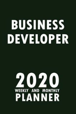 Cover of Business Developer 2020 Weekly and Monthly Planner