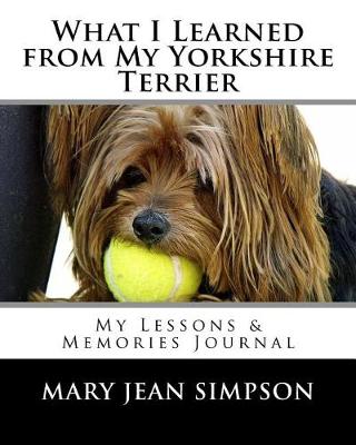 Book cover for What I Learned from My Yorkshire Terrier