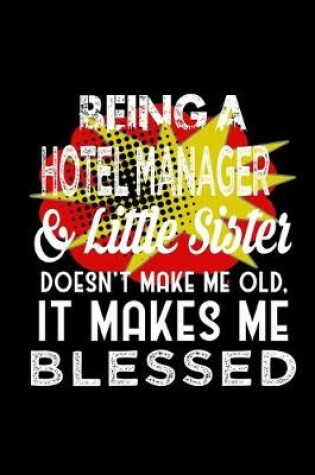 Cover of Being a hotel manager & little sister doesn't make me old it makes me blessed
