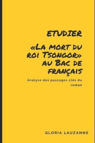 Cover of Etudier La mort du roi Tsongor au Bac de francais