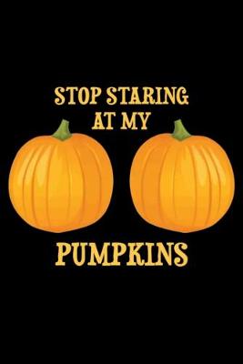 Book cover for Stop Staring at my Pumpkins