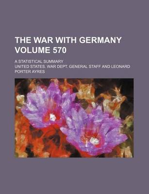 Book cover for The War with Germany Volume 570; A Statistical Summary