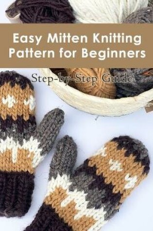 Cover of Easy Mitten Knitting Pattern for Beginners