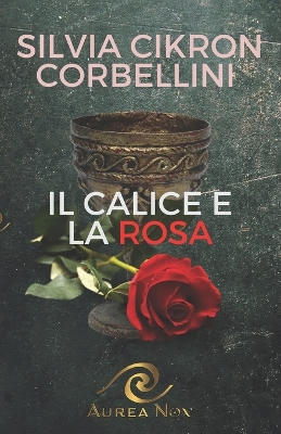 Book cover for Il Calice e la Rosa