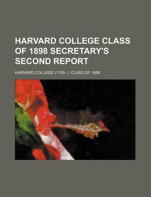 Book cover for Harvard College Class of 1898 Secretary's Second Report