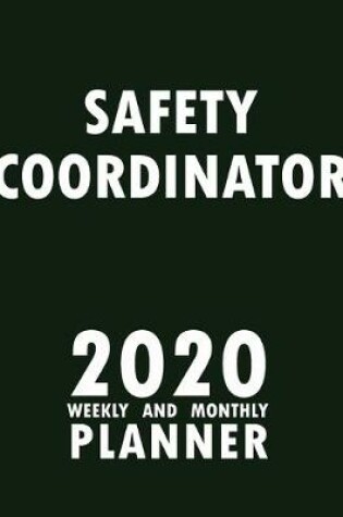 Cover of Safety Coordinator 2020 Weekly and Monthly Planner