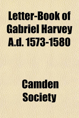 Book cover for Letter-Book of Gabriel Harvey A.D. 1573-1580