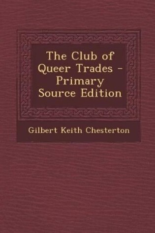 Cover of The Club of Queer Trades - Primary Source Edition