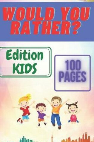 Cover of Would You Rather? Edition Kids