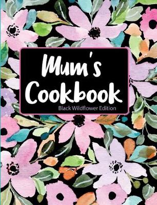 Cover of Mum's Cookbook Black Wildflower Edition