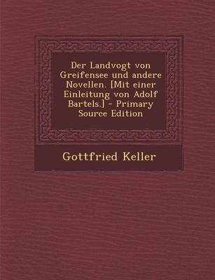 Book cover for Der Landvogt Von Greifensee Und Andere Novellen. [Mit Einer Einleitung Von Adolf Bartels.] - Primary Source Edition