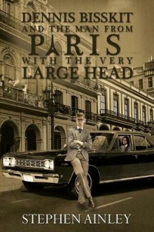 Cover of Dennis Bisskit and The Man From Paris With the Very Large Head