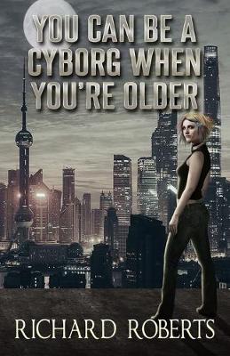 Book cover for You Can Be a Cyborg When You're Older