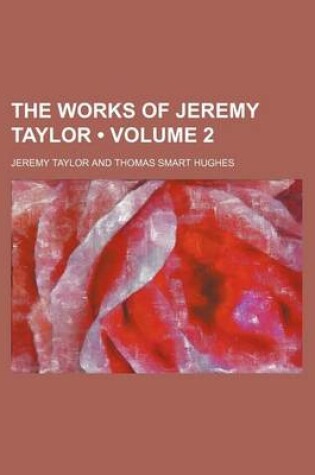 Cover of The Works of Jeremy Taylor (Volume 2)