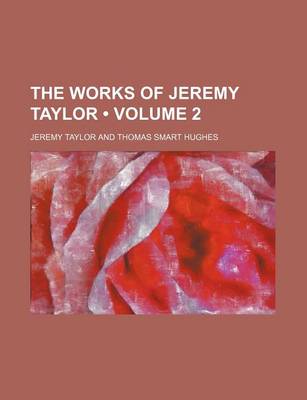 Book cover for The Works of Jeremy Taylor (Volume 2)