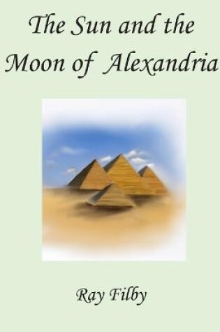 Cover of The Sun and the Moon of Alexandria