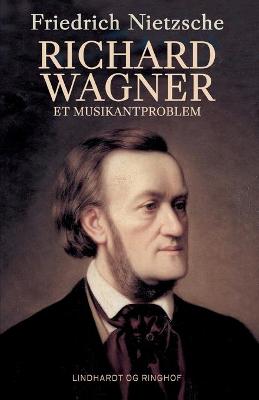 Book cover for Richard Wagner. Et musikantproblem