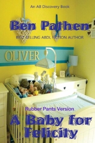 Cover of A Baby For Felicity (Rubber Pants Version)