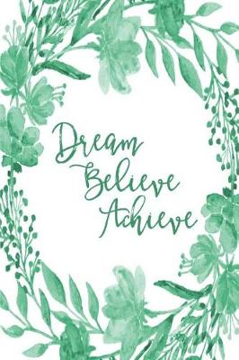 Cover of Inspirational Bullet Dot Grid Journal - Dream Believe Achieve (Green)