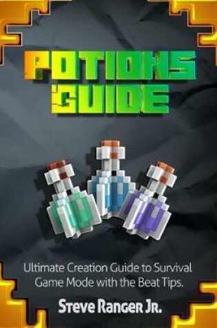 Cover of Potions Guide.Ultimate Creation Guide to Survival Game Mode with the Beat Tips.