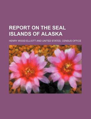 Book cover for Report on the Seal Islands of Alaska