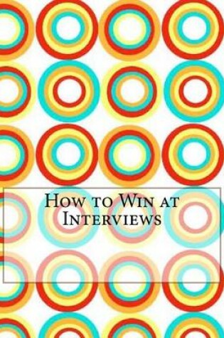 Cover of How to Win at Interviews