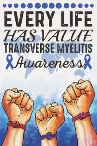 Cover of Every Life Has Value Transverse Myelitis Awareness