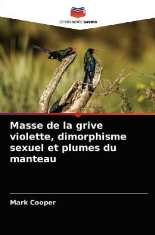 Cover of Masse de la grive violette, dimorphisme sexuel et plumes du manteau