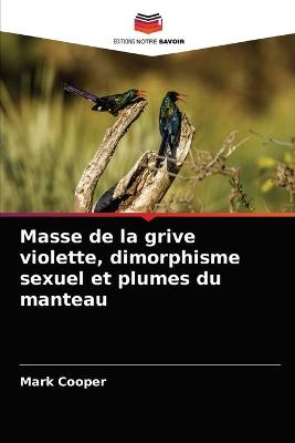 Book cover for Masse de la grive violette, dimorphisme sexuel et plumes du manteau