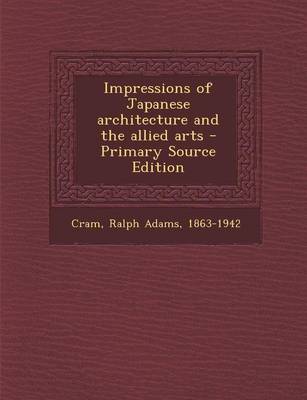 Book cover for Impressions of Japanese Architecture and the Allied Arts - Primary Source Edition