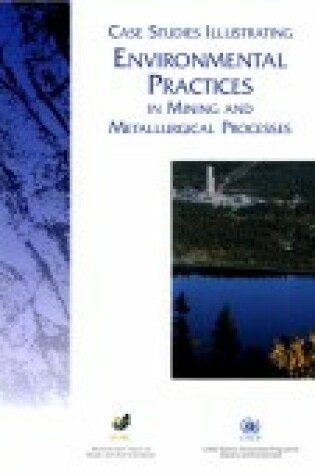 Cover of Case Studies Illustrating Environmental Practices in Mining and Metallurgical Processes