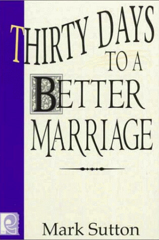 Cover of Thirty Days to a Better Marria
