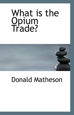 Book cover for What Is the Opium Trade?