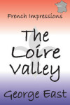 Book cover for French Impressions - The Loire Valley
