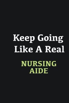 Book cover for Keep Going Like a Real Nursing Aide