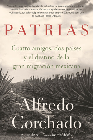 Cover of Patrias: Cuatro amigos, dos paises y el destino de la gran migracion mexicana / Homelands: Four Friends, Two Countries, and the Fate of the Great Mexican-Amer