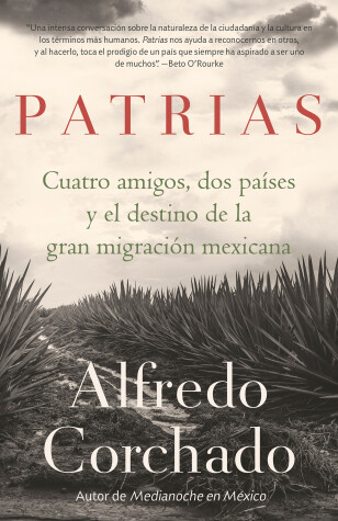 Book cover for Patrias: Cuatro amigos, dos paises y el destino de la gran migracion mexicana / Homelands: Four Friends, Two Countries, and the Fate of the Great Mexican-Amer