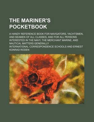 Book cover for The Mariner's Pocketbook; A Handy Reference Book for Navigators, Yachtsmen, and Seamen of All Classes, and for All Persons Interested in the Navy, the Merchant Marine, and Nautical Matters Generally