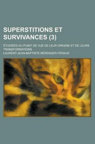 Cover of Superstitions Et Survivances; Etudiees Au Point de Vue de Leur Origine Et de Leurs Transformations (3 )